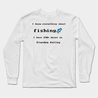 I know everything about fishing Long Sleeve T-Shirt